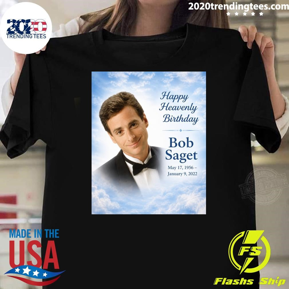 Happy Heavenly Birthday To Bob Saget Born May 17, 1956 Shirt Unisex T-shirt, Sweatshirt, Hoodie, Long Sleeve Tee - T-Shirt, Sweatshirt, Hoodie