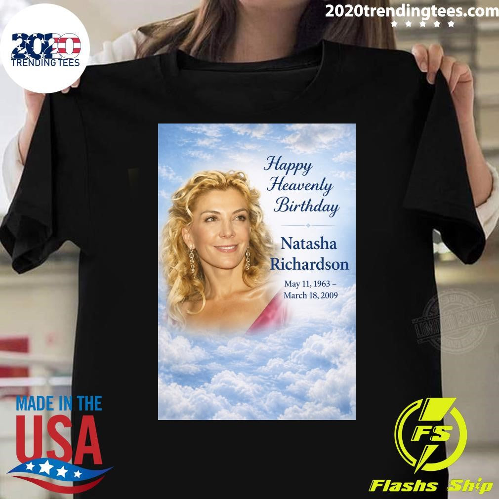 Happy Heavenly Birthday To Natasha Richardson Born May 11, 1963 Shirt Unisex T-shirt, Sweatshirt, Hoodie, Long Sleeve Tee - T-Shirt, Sweatshirt, Hoodie