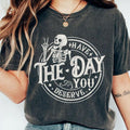 Have Day You Deserve Shirt Kindness Sarcastic Shirts Motivational Skeleton Inspirational Clothes Positive Funny Skull Shirt Skeleton Inspirational Top T-Shirts, Hoodie, Sweatshirt - T-Shirt, Sweatshirt, Hoodie