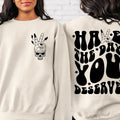 Have Day You Deserve Inspirational Motivational Positive Shirt Positive Her TK43GN T-Shirts, Hoodie, Sweatshirt - T-Shirt, Sweatshirt, Hoodie