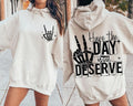 Have Day You Deserve Have Day You Deserve Have Day You Deserve Sarcastic 2 Sides Cotton T-Shirts, Hoodie, Sweatshirt - T-Shirt, Sweatshirt, Hoodie