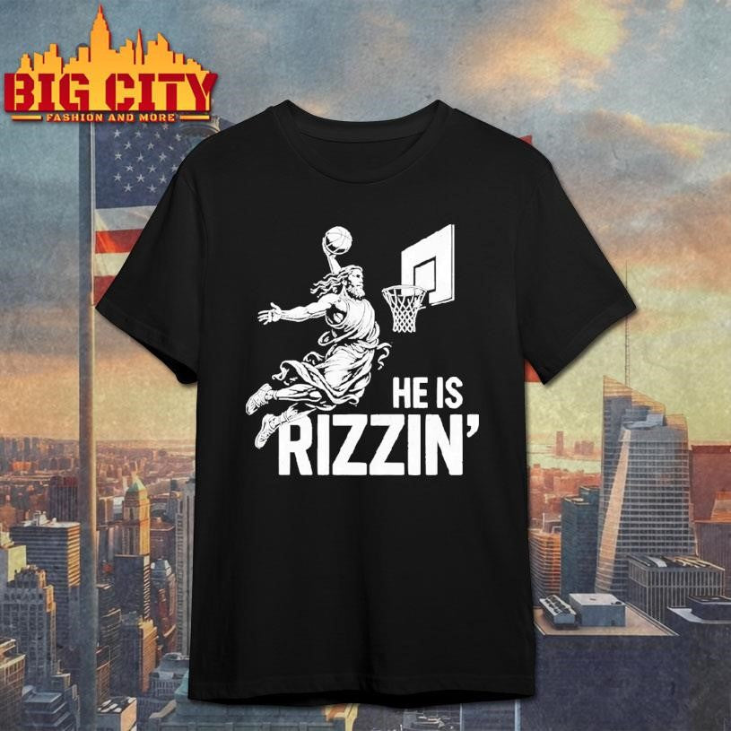 He Is Rizzin Funny Christian Jesus Shirt Unisex T-shirt, Sweatshirt, Hoodie, Long Sleeve Tee - T-Shirt, Sweatshirt, Hoodie