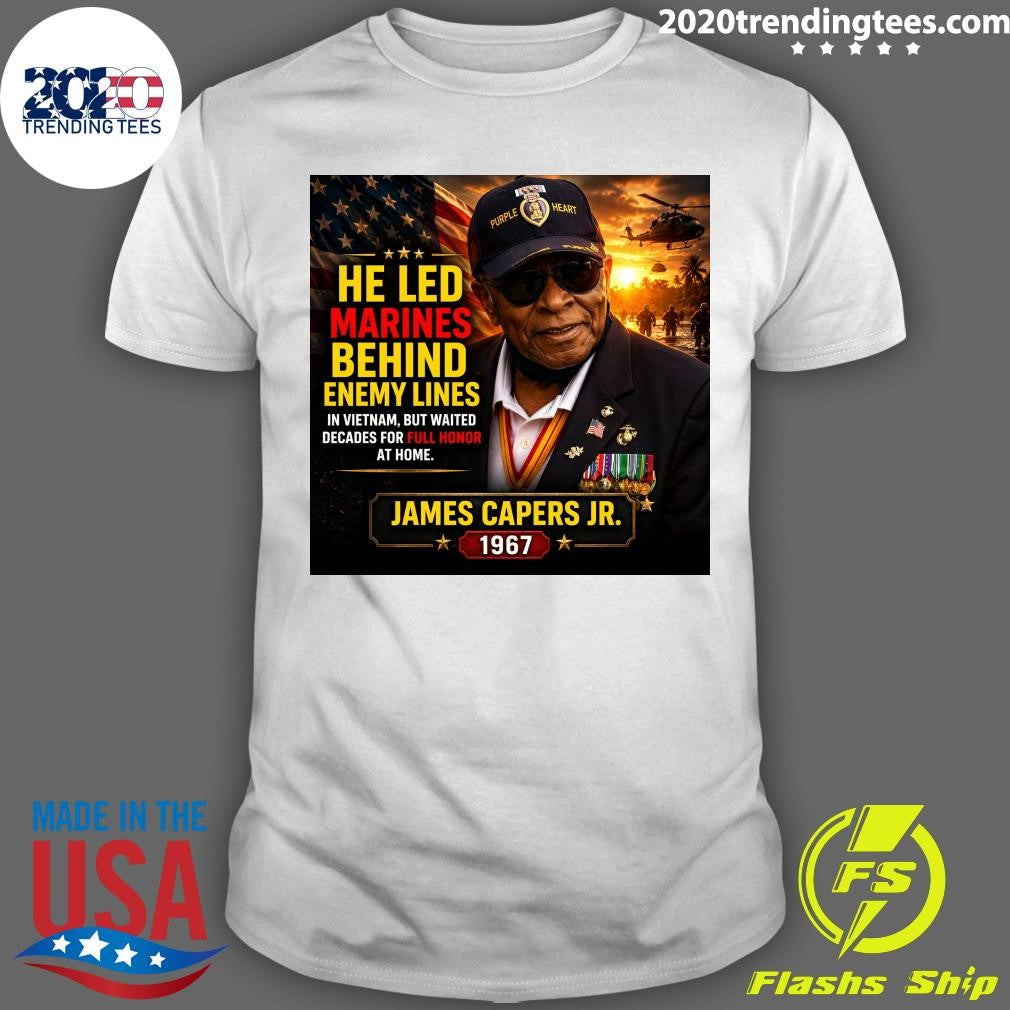 He Led Marines Behind Enemy Lines In Vietnam, But Waited Decades For Full Honor At Home James Capers Jr. 1967 Shirt - T-Shirt, Sweatshirt, Hoodie