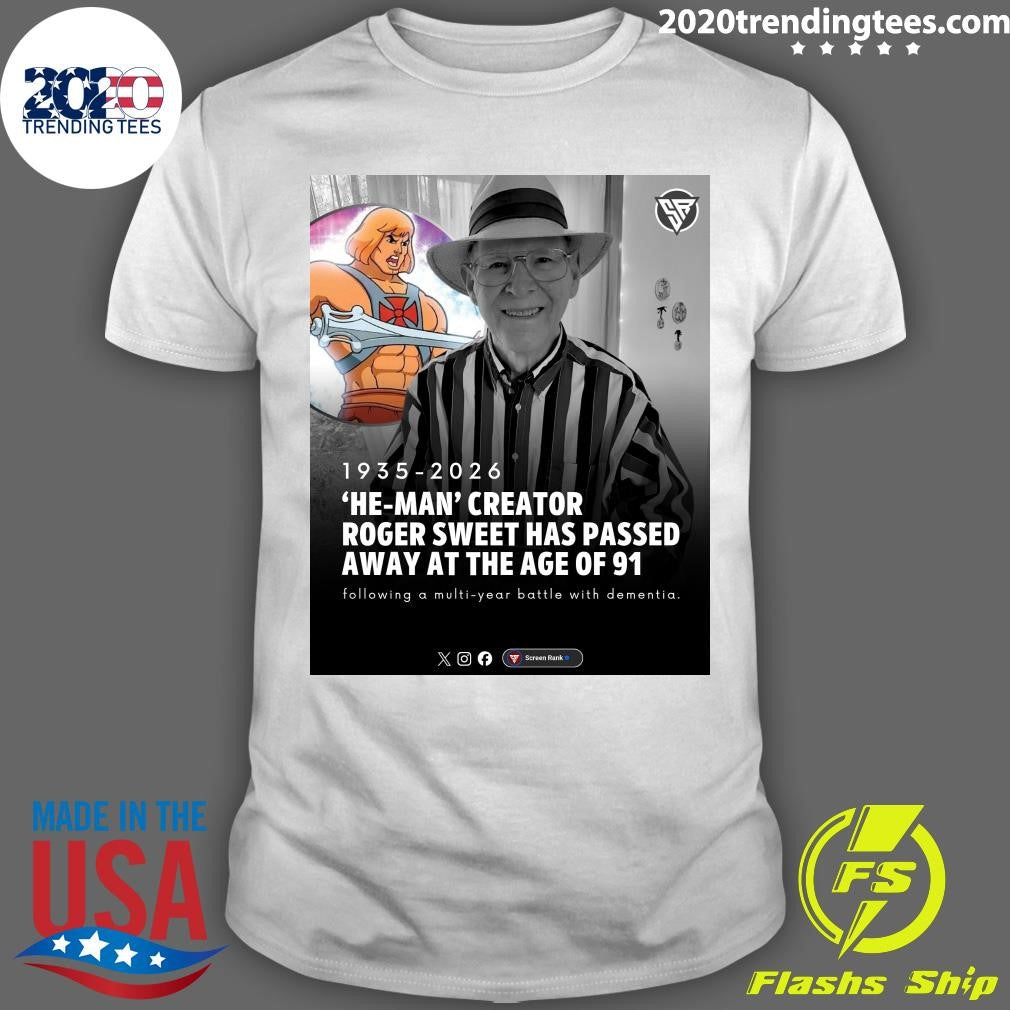 He Man Creator Roger Sweet Has Sadly Passed Away At The Age Of 91 Following A Multi-Year Battle With Dementia Shirt - T-Shirt, Sweatshirt, Hoodie