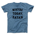 Maybe Today Satan Funny T-Shirts, Hoodie, Sweatshirt - T-Shirt, Sweatshirt, Hoodie