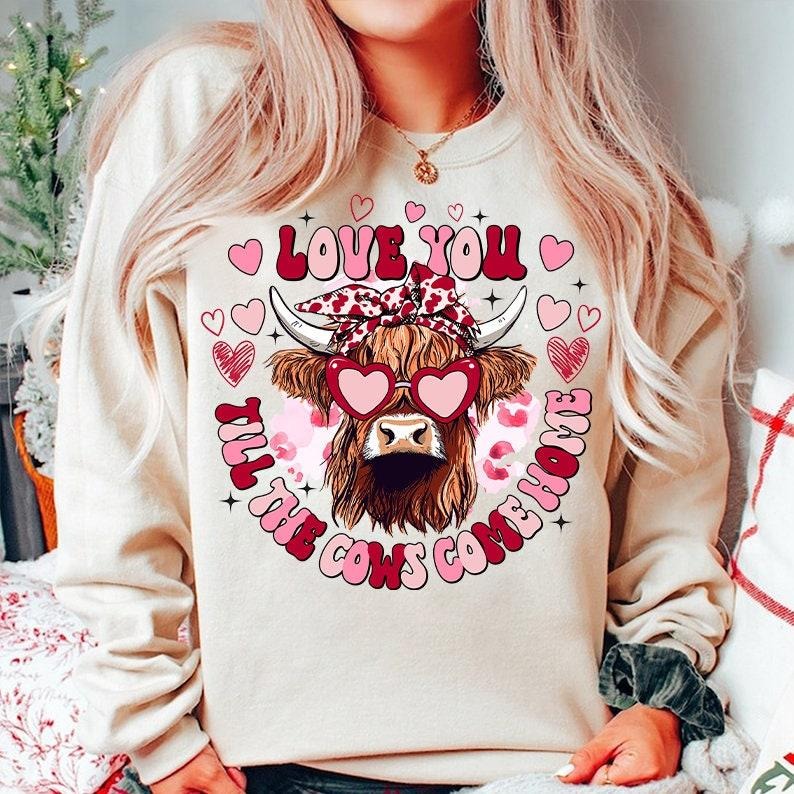 Heifer Valentine Highland Cow Valentine Western Country Love You Till Cows Come Home Funny Valentines ; Cotton Womenswear Light Polyester T-Shirts, Hoodie, Sweatshirt - T-Shirt, Sweatshirt, Hoodie