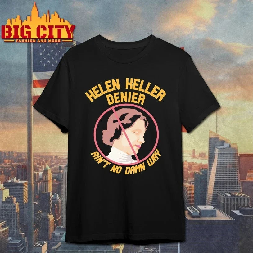 Helen Keller Aint No Damn Way shirt Unisex T-shirt, Sweatshirt, Hoodie, Long Sleeve Tee - T-Shirt, Sweatshirt, Hoodie