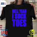 Hell Yeah I Suck Toes Shirt Unisex T-shirt, Sweatshirt, Hoodie, Long Sleeve Tee - T-Shirt, Sweatshirt, Hoodie