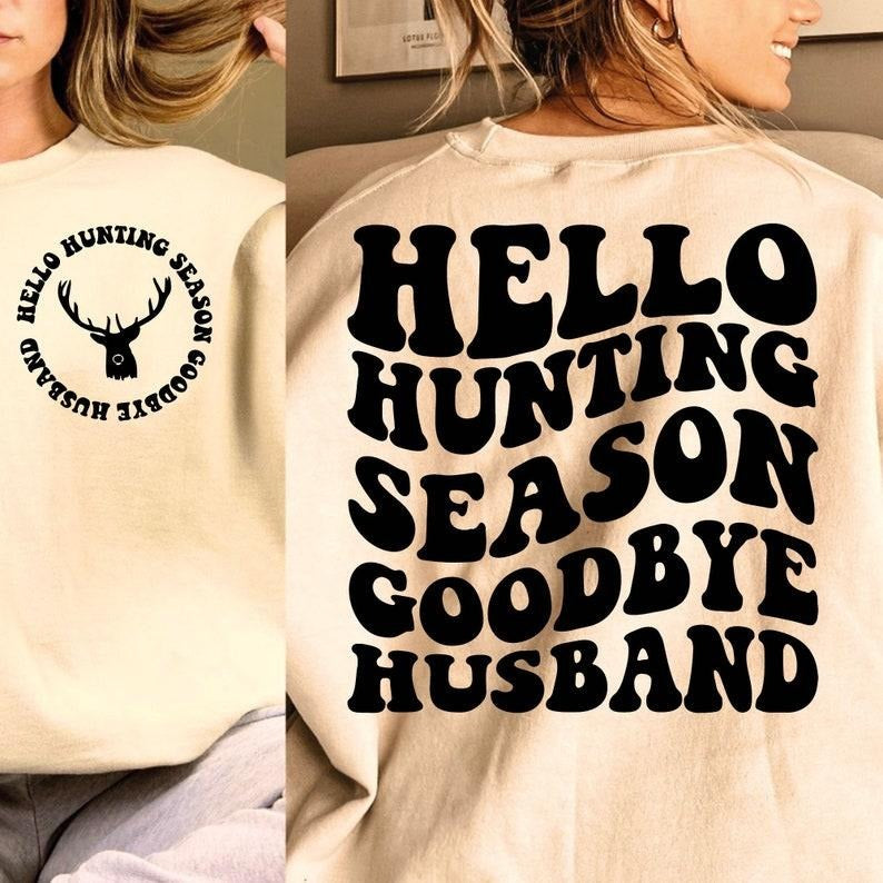 Hello Hunting Season Goodbye Husband Hunting Season Funny Husband Deer Season Hunting Shirt T-Shirts, Hoodie, Sweatshirt - T-Shirt, Sweatshirt, Hoodie