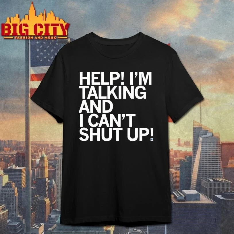 Help I’m Talking And I Can’t Shut Up shirt Unisex T-shirt, Sweatshirt, Hoodie, Long Sleeve Tee - T-Shirt, Sweatshirt, Hoodie