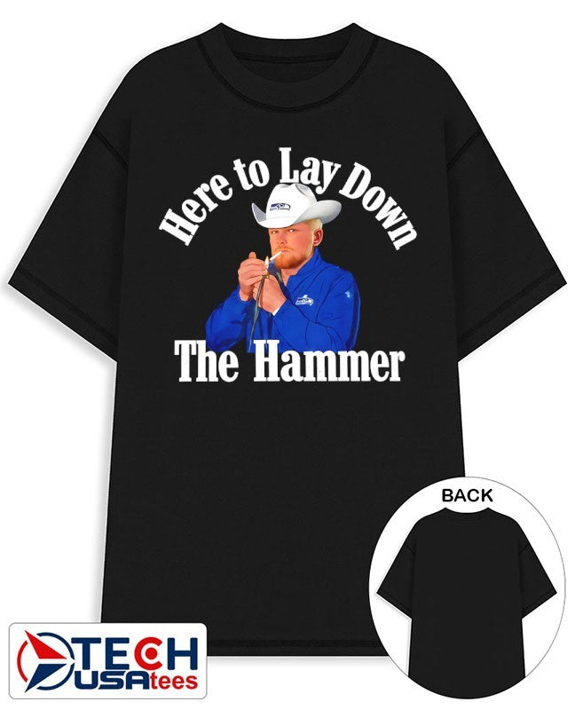 Here to lay down the Hammer shirt Unisex T-shirt, Sweatshirt, Hoodie, Long Sleeve Tee - T-Shirt, Sweatshirt, Hoodie