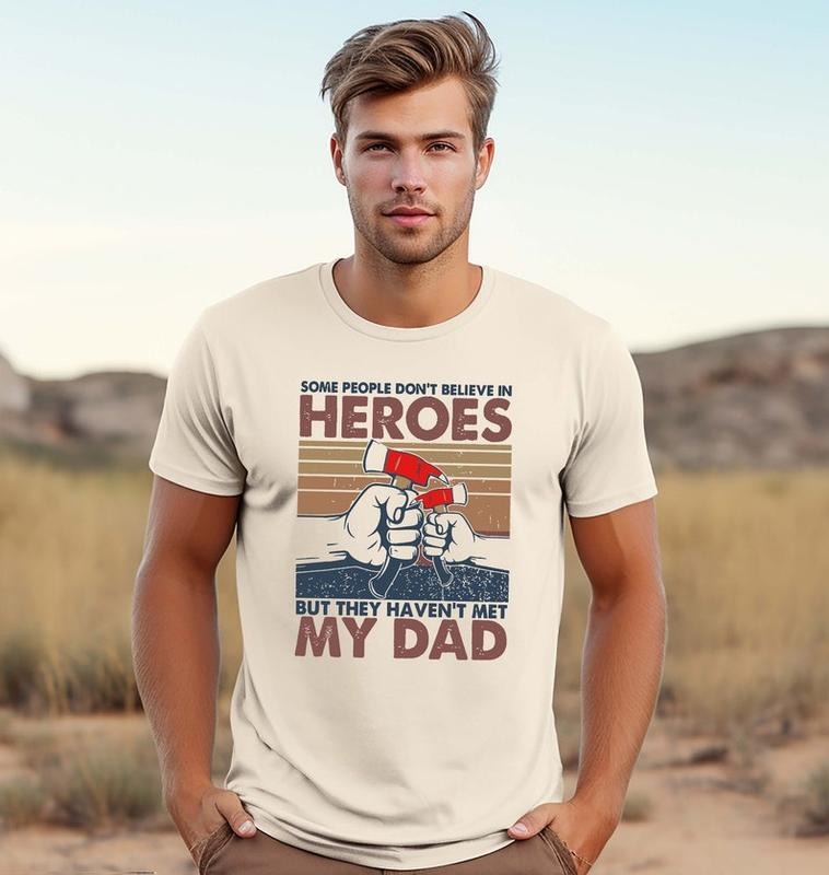 Hero Dad Shirt Daddy Father Some People Don'T Believe Hero They Haven'T Met My Dad T-Shirts, Hoodie, Sweatshirt - T-Shirt, Sweatshirt, Hoodie