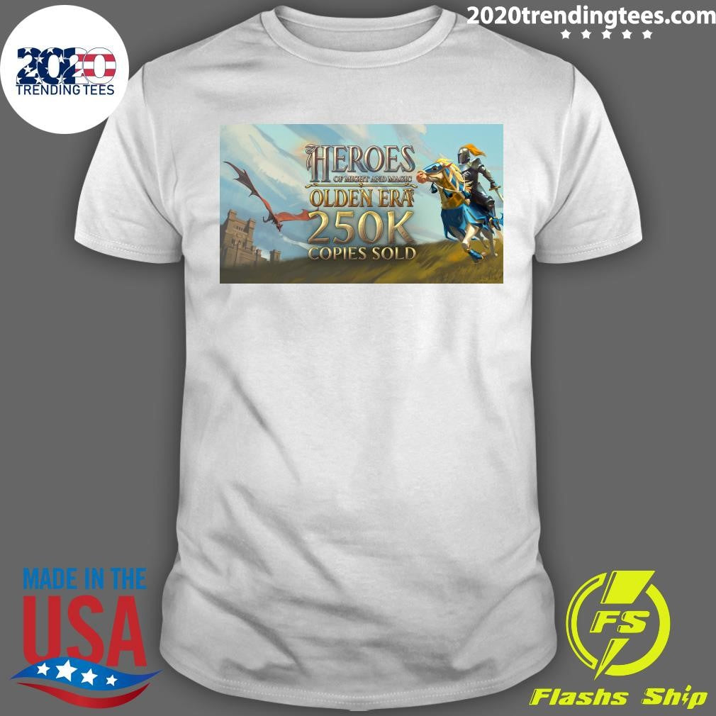 Heroes of Might and Magic Olden Era sold over 250k Copies Sold Shirt Unisex T-shirt, Sweatshirt, Hoodie, Long Sleeve Tee - T-Shirt, Sweatshirt, Hoodie