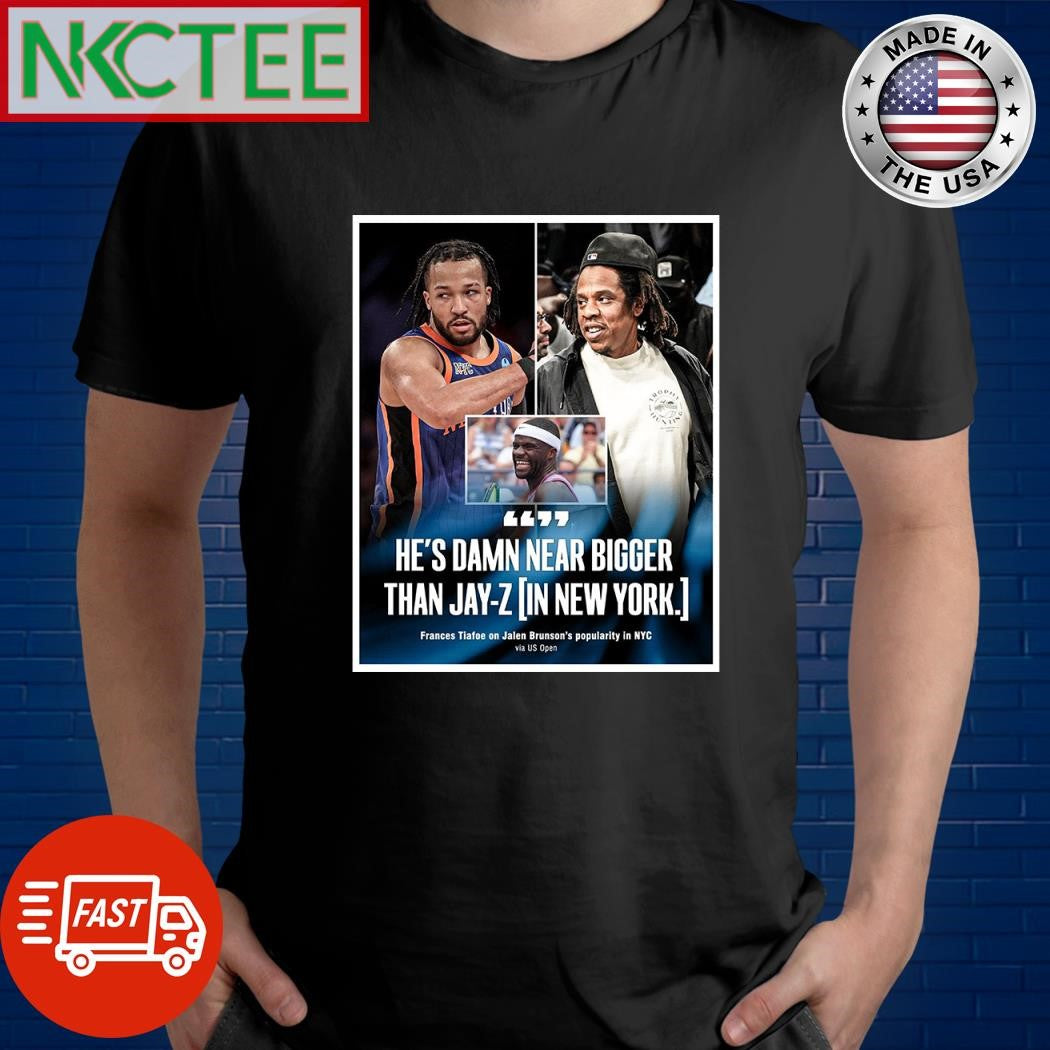 He’s damn near bigger than Jay-Z in New York Jalen Brunson shirt Unisex T-shirt, Sweatshirt, Hoodie, Long Sleeve Tee - T-Shirt, Sweatshirt, Hoodie