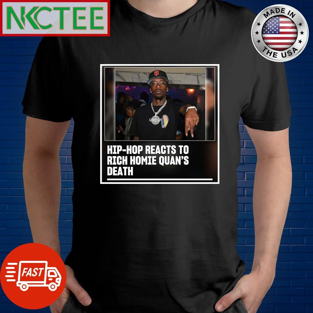 Hip hop reacts  to Rich Homie Quan’s death shirt Unisex T-shirt, Sweatshirt, Hoodie, Long Sleeve Tee - T-Shirt, Sweatshirt, Hoodie