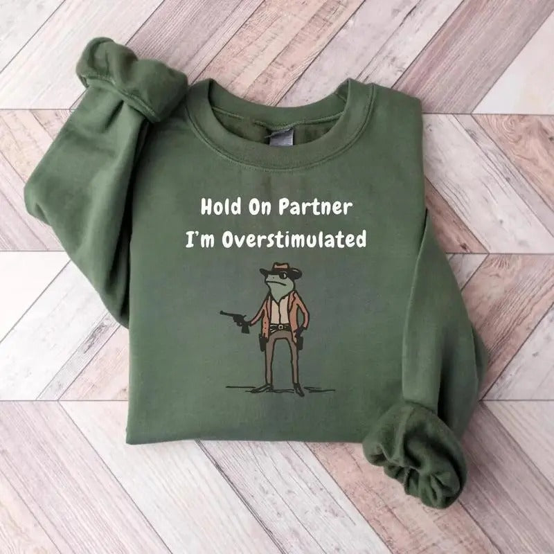 Hold Partner Im Overstimulated Cowboy Frog Shirt Gen Z Shirt Funny Meme Shirt Menswear T-Shirts, Hoodie, Sweatshirt - T-Shirt, Sweatshirt, Hoodie