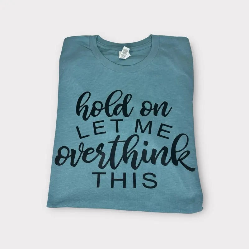 Hold Let Me Over Think This Womenswear Casual Funny T-Shirts, Hoodie, Sweatshirt - T-Shirt, Sweatshirt, Hoodie