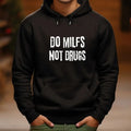 DO MILFS NOT DRUGS T-Shirts, Hoodie, Sweatshirt - T-Shirt, Sweatshirt, Hoodie