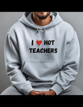 I LOVE HOT TEACHERS T-Shirts, Hoodie, Sweatshirt - T-Shirt, Sweatshirt, Hoodie