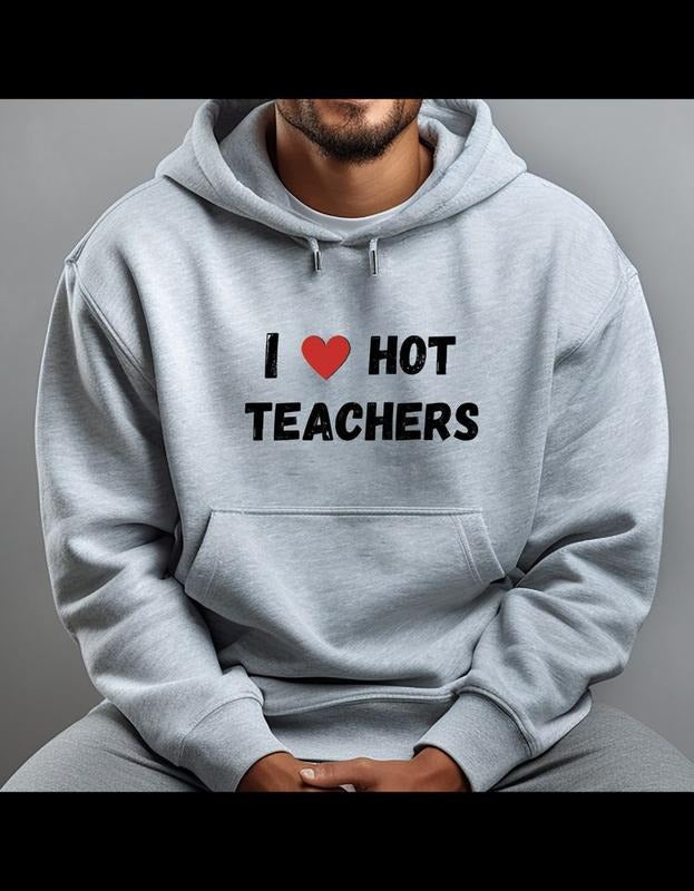 I LOVE HOT TEACHERS T-Shirts, Hoodie, Sweatshirt - T-Shirt, Sweatshirt, Hoodie