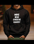MIKE WHO CHEESE HARRY T-Shirts, Hoodie, Sweatshirt - T-Shirt, Sweatshirt, Hoodie