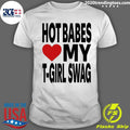 Babes Love My T Girl Swag Shirt Unisex T-shirt, Sweatshirt, Hoodie, Long Sleeve Tee - T-Shirt, Sweatshirt, Hoodie