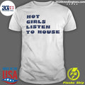 Girls Listen To House Shirt Unisex T-shirt, Sweatshirt, Hoodie, Long Sleeve Tee - T-Shirt, Sweatshirt, Hoodie