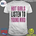 Girls Listen To Young Miko Shirt Unisex T-shirt, Sweatshirt, Hoodie, Long Sleeve Tee - T-Shirt, Sweatshirt, Hoodie