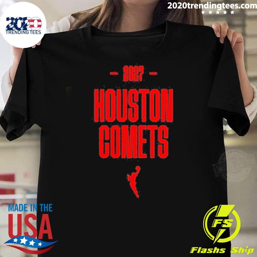 Houston Comets 2027 Wnba Team Shirt Unisex T-shirt, Sweatshirt, Hoodie, Long Sleeve Tee - T-Shirt, Sweatshirt, Hoodie
