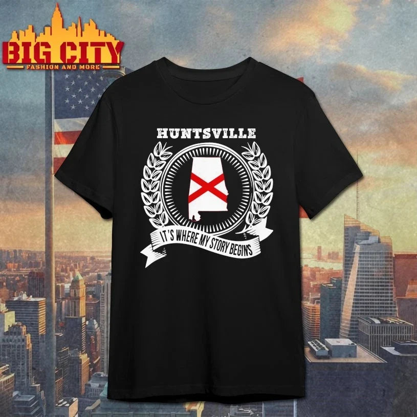 Huntsville it’s where my story begins shirt Unisex T-shirt, Sweatshirt, Hoodie, Long Sleeve Tee - T-Shirt, Sweatshirt, Hoodie