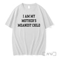 I Am My Mothers Meanest Child Tshirts Sweater Hoodie Jpg Unisex T-shirt, Sweatshirt, Hoodie, Long Sleeve Tee - T-Shirt, Sweatshirt, Hoodie