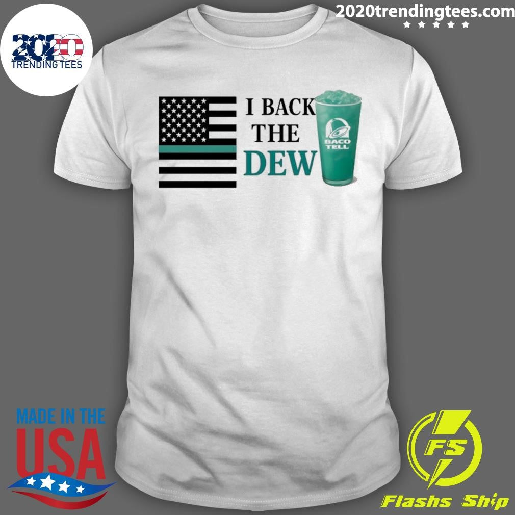 I Back The Dew Baco Tell Shirt Unisex T-shirt, Sweatshirt, Hoodie, Long Sleeve Tee - T-Shirt, Sweatshirt, Hoodie