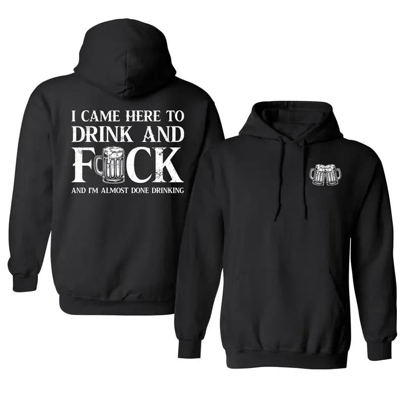 I Came Here Drink Fck Funny Drinking Shirt Printed Daily Casual Cotton Menswear Classic Green T-Shirts, Hoodie, Sweatshirt - T-Shirt, Sweatshirt, Hoodie