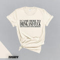 I Came Here Drink Fuck Im Almost Done Drinking Funny Meme Ironic Them Them T-Shirts, Hoodie, Sweatshirt - T-Shirt, Sweatshirt, Hoodie