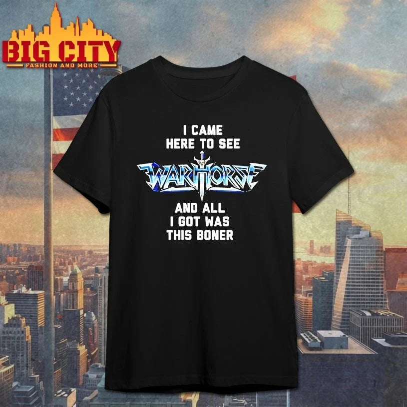 I Came Here To See Warhorse And All I Got Was This Boner shirt Unisex T-shirt, Sweatshirt, Hoodie, Long Sleeve Tee - T-Shirt, Sweatshirt, Hoodie