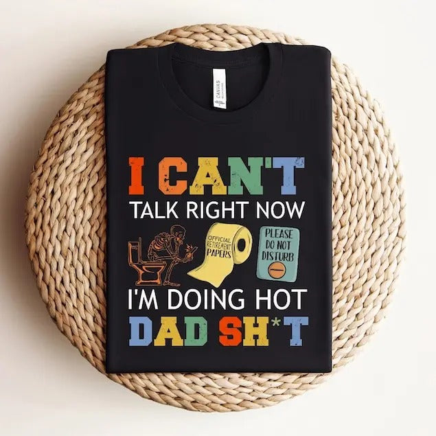 I Can'T Talk Right Now Funny Dad Shirt Dad Best Dad Shirt Funny Dad I'M Doing Hot Dad T-Shirts, Hoodie, Sweatshirt - T-Shirt, Sweatshirt, Hoodie