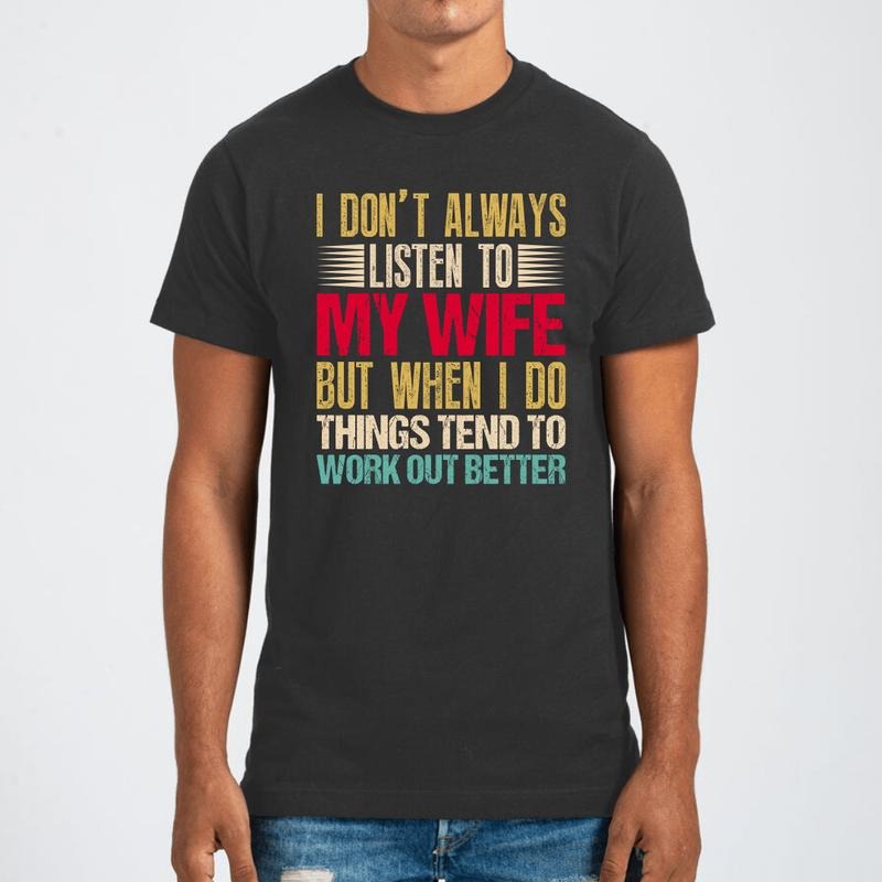 I Don'T Always Listen My Wife T-Shirts, Hoodie, Sweatshirt - T-Shirt, Sweatshirt, Hoodie