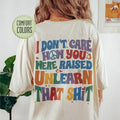 I Don'T Care How You Were Raised Unlearn That Shit Vsco Lgbt Equal Rights Trans Rights Rainbow Pride Cotton Sleeve T-Shirts, Hoodie, Sweatshirt - T-Shirt, Sweatshirt, Hoodie