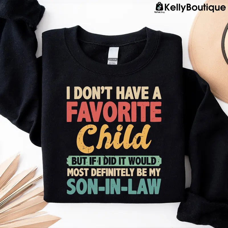 I Don'T Have Favorite Child But If I Did Would Most Definitely Be My Son Law Printed Classic Cotton T-Shirts, Hoodie, Sweatshirt - T-Shirt, Sweatshirt, Hoodie