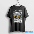 I Dont Date Anymore Just Foster Women Until They Find Homes Tshirts Sweater Unisex T-shirt, Sweatshirt, Hoodie, Long Sleeve Tee - T-Shirt, Sweatshirt, Hoodie