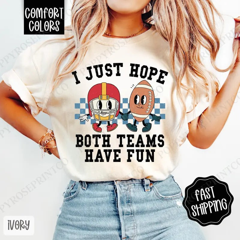 I Just Hope Both Teams Have Fun Shirt Comfort Colors Football Fall Womenswear T-Shirts, Hoodie, Sweatshirt - T-Shirt, Sweatshirt, Hoodie