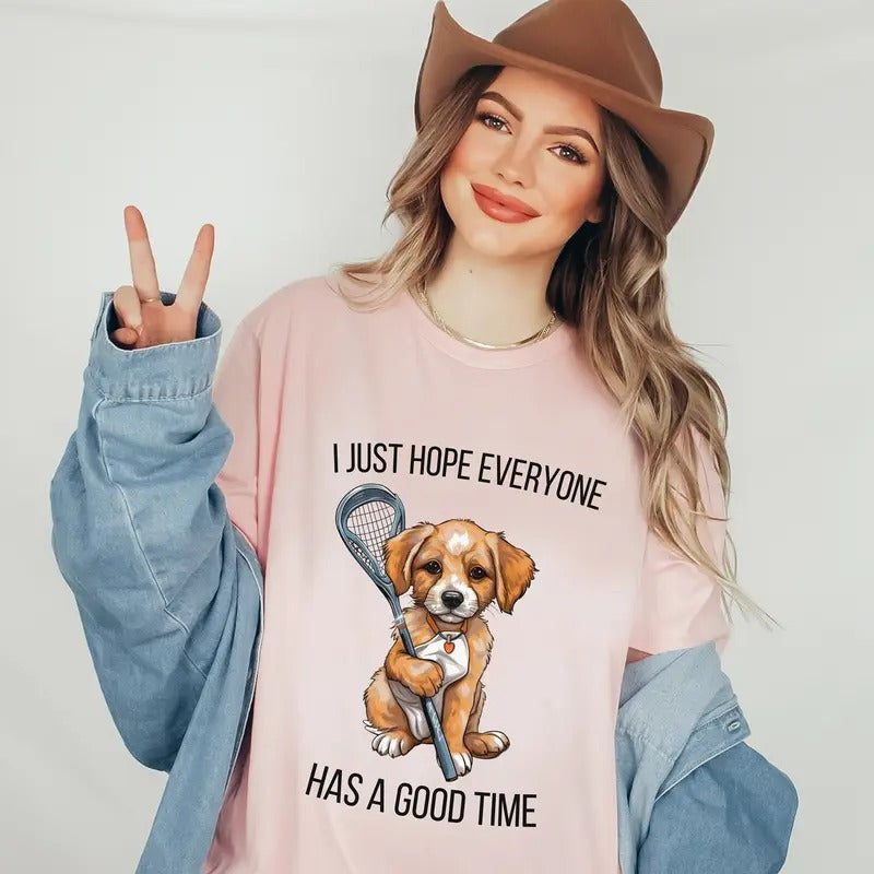 I Just Hope Everyone Has Good Time Shirt Lacrosse Mom Lacrosse Mom Lacrosse Shirts Game Day Senior Night T-Shirts, Hoodie, Sweatshirt - T-Shirt, Sweatshirt, Hoodie