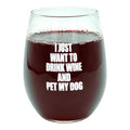 I Just Want Drink Wine Pet My Dog Wine Glass Funny Sarcastic Drinking Puppy Lover Novelty Cup 15 Oz Funny Wine Glass Dog Funny White Standard T-Shirts, Hoodie, Sweatshirt - T-Shirt, Sweatshirt, Hoodie