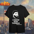 I Know Don Thomas #realdonthomas shirt Unisex T-shirt, Sweatshirt, Hoodie, Long Sleeve Tee - T-Shirt, Sweatshirt, Hoodie