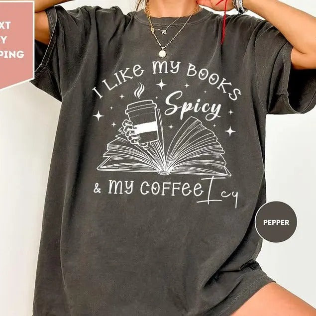 I Like My Books Spicy My Coffee Icy Shirt Spicy Books Shirt Iced Coffee Shirt Book Lover Shirt Smut Lovers T-Shirts, Hoodie, Sweatshirt - T-Shirt, Sweatshirt, Hoodie