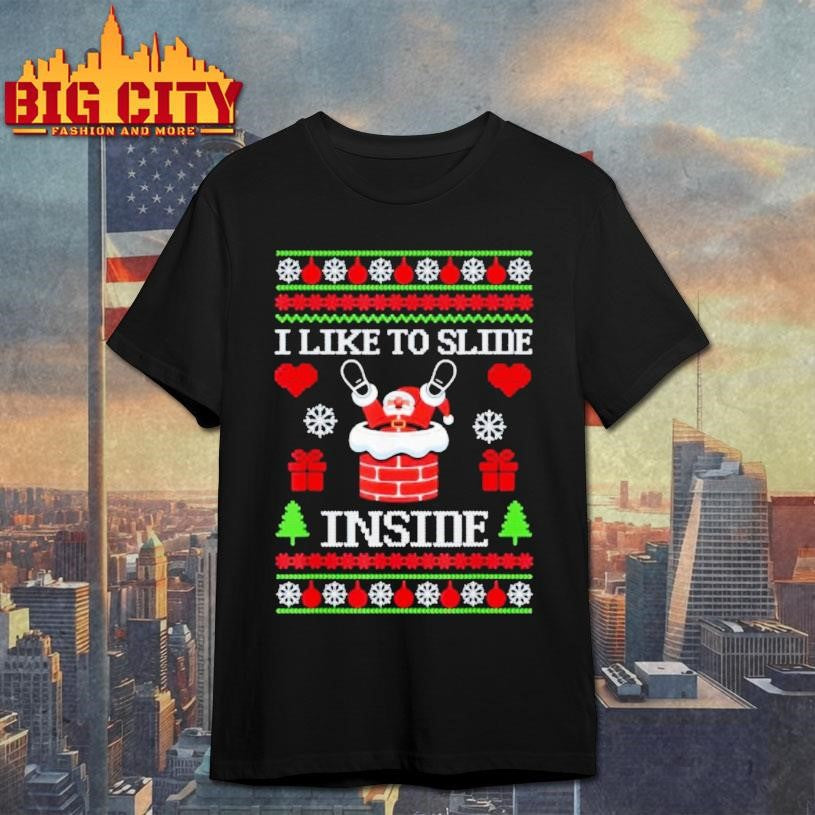 I Like To Slide Inside I Like To Ride On Top Xmas Shirt Unisex T-shirt, Sweatshirt, Hoodie, Long Sleeve Tee - T-Shirt, Sweatshirt, Hoodie