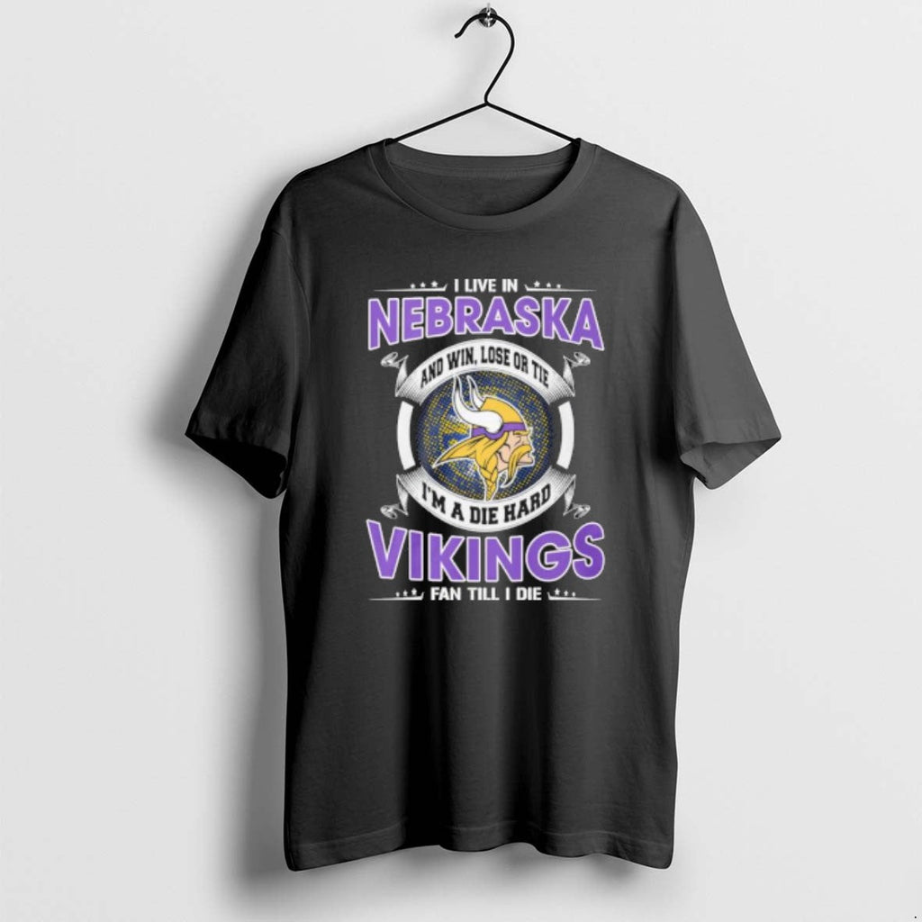 I Live Nebraska Win Lose Tie Im Die Hard Minnesota Vikings T-Shirts, Hoodie, Sweatshirt - T-Shirt, Sweatshirt, Hoodie