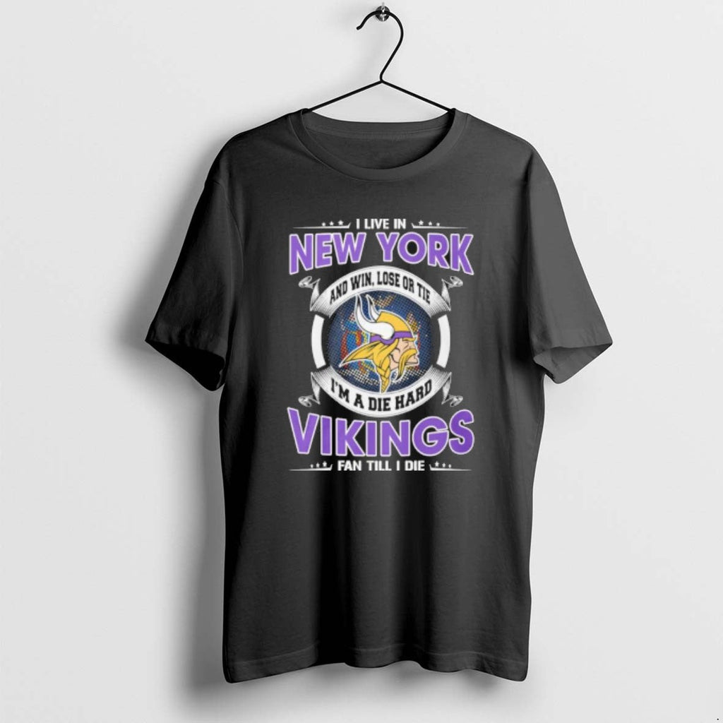 I Live New York Win Lose Tie Im Die Hard Minnesota T-Shirts, Hoodie, Sweatshirt - T-Shirt, Sweatshirt, Hoodie