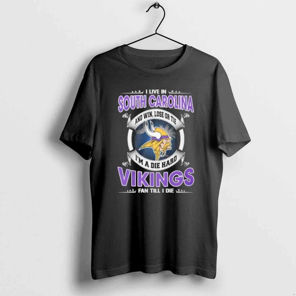 I Live South Carolina Win Lose Tie Im Die Hard Minnesota T-Shirts, Hoodie, Sweatshirt - T-Shirt, Sweatshirt, Hoodie