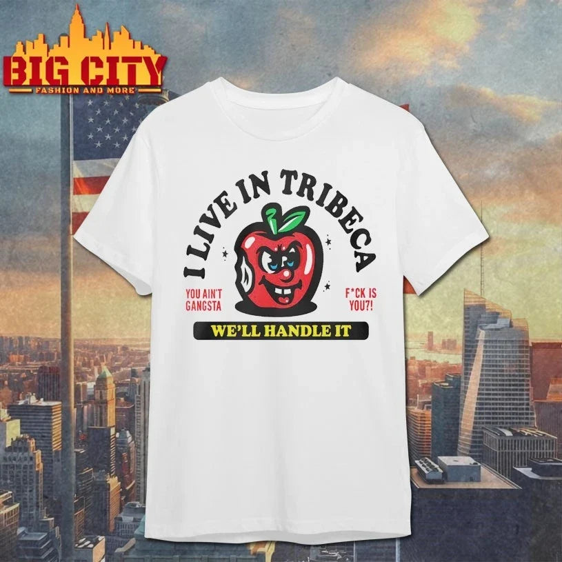 I Live In Tribeca Well Handle It You Ain’t Gangsta shirt Unisex T-shirt, Sweatshirt, Hoodie, Long Sleeve Tee - T-Shirt, Sweatshirt, Hoodie